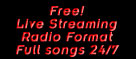 Free!  Live Streaming Radio Format, Full Songs